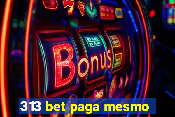 313 bet paga mesmo